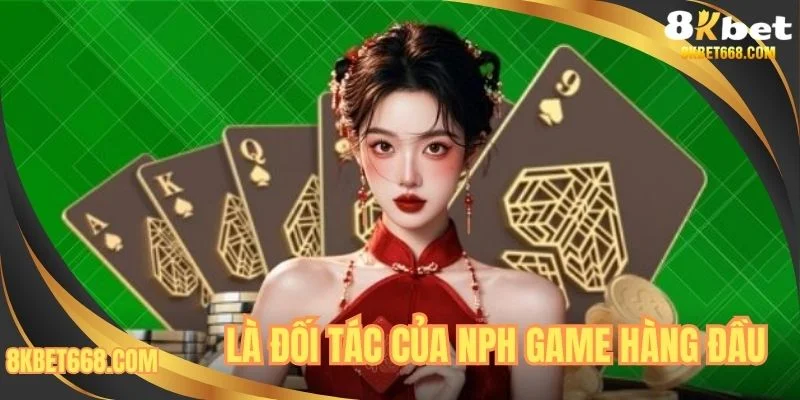 8kbet Là đối tác của NPH game hàng đầu