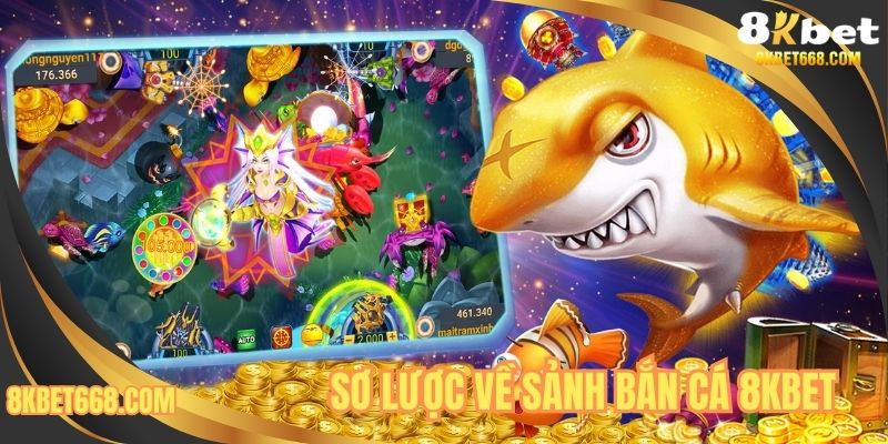 Sơ lược về sảnh bắn cá 8KBET