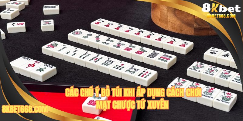 Chú ý bỏ túi khi chơi mạt chược Tứ Xuyên