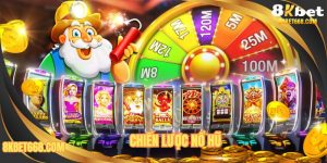 Chiến Lược Chơi Nổ Hũ Trăm Trận Trăm Thắng Tại 8KBET 