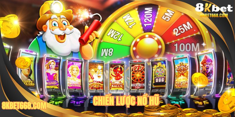 Chiến Lược Chơi Nổ Hũ Trăm Trận Trăm Thắng Tại 8KBET 