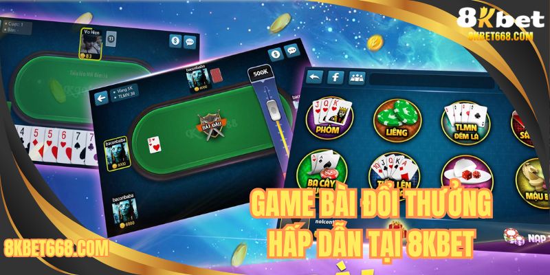 Game bài đổi thưởng hấp dẫn tại 8KBET