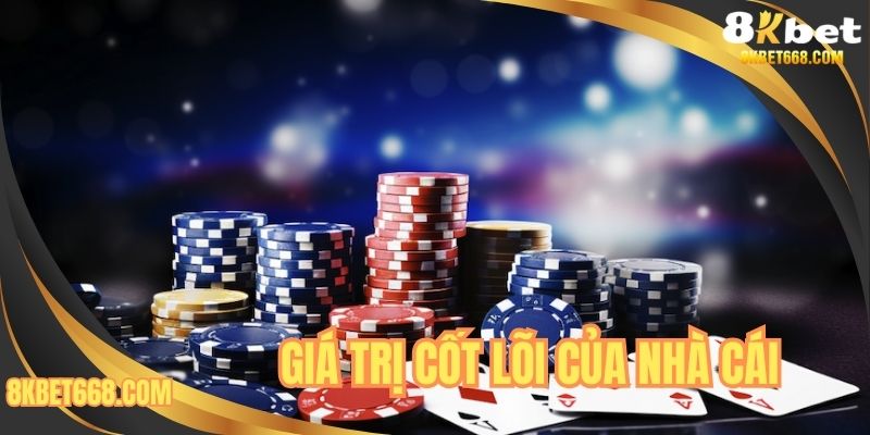 Giá trị cốt lõi của nhà cái