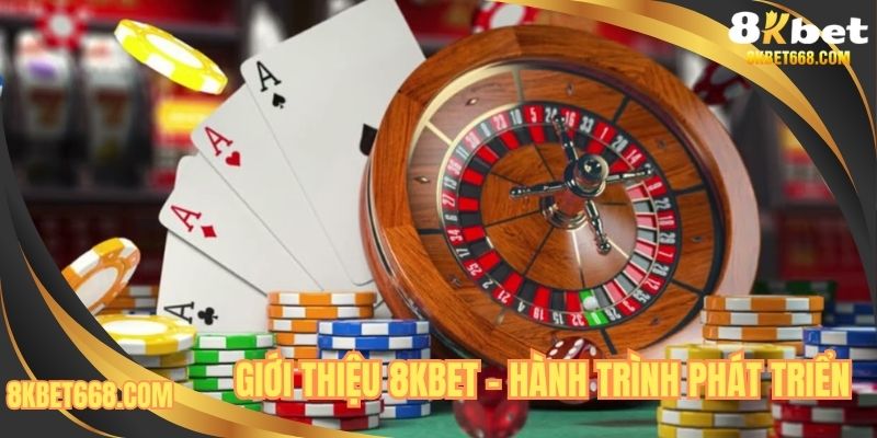 Giới thiệu 8KBET - Hành trình phát triển