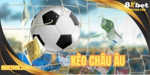 Kèo Châu Âu - Tổng Hợp 3 Bí Quyết Cá Độ Dễ Ăn Tiền Nhất 2025