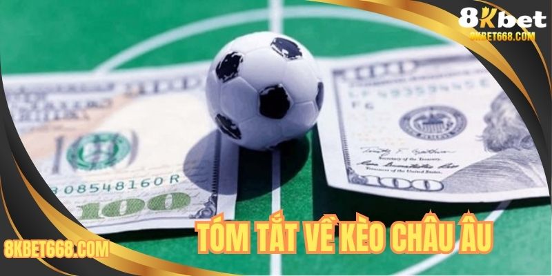Tóm tắt về kèo châu âu
