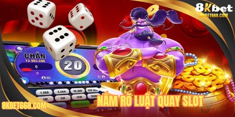 Nắm rõ luật quay slot