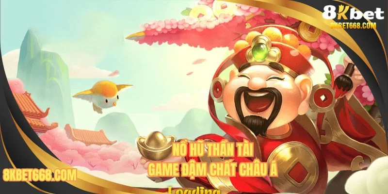 Nổ hũ thần tài thân thuộc với hội viên châu Á