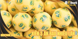 Xiên 3 Ăn Bao Nhiêu Lần? Cách Tính Chuẩn Và Ví Dụ Dễ Hiểu